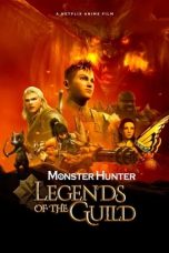 Nonton Film Monster Hunter: Legends of the Guild (2021)